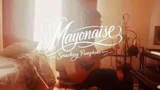 MAYONAISE - Smashing Pumpkins (Acoustic Cover)