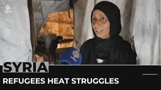 Syria rising temperatures: Refugees struggle with heat