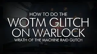 Destiny - WOTM Glitch on Warlock - How To Glitch Into Wrath of the Machine For All 5 Chests!