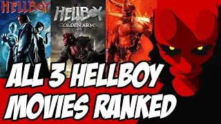 All 3 Hellboy Films Ranked!