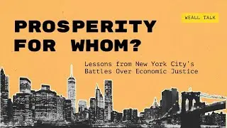 Prosperity for whom? Lessons from New York City's Battles Over Economic Justice