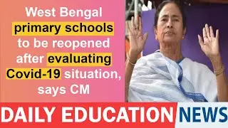 West Bengal primary schools to be reopened after evaluating Covid-19 situation, says CM.