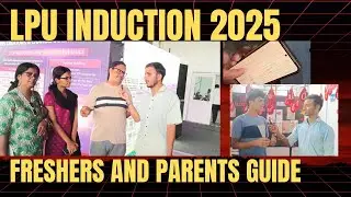 LPU Induction 2025 | Step-by-Step Freshers Reporting & Document Checklist |Parents and students