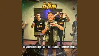 Me Muero Por Conocerte / Otra Como Tú / Tan Enamorados