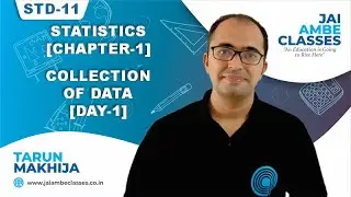 STD-11 STATISTICS [CHAPTER-1] [COLLECTION OF DATA] [DAY-1] - By, Tarun Makhija [Jai Ambe Classes]