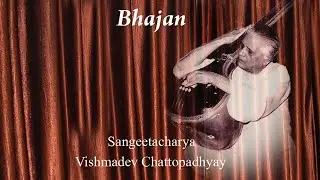 Bhajan...Ban than kar ayorey gopi / Artist : Vishmadev Chattopadhyay