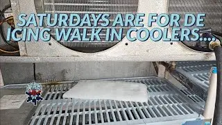 SATURDAYS ARE FOR DE-ICING WALK IN COOLERS