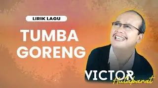 Victor Hutabarat -Tumba Goreng (Video Lirik)
