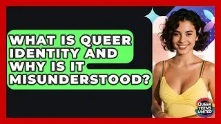 What Is Queer Identity And Why Is It Misunderstood? - Queer Teens United