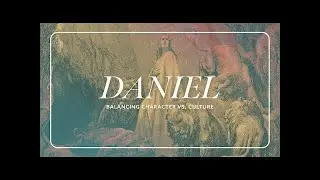 Daniel: The Curve of Culture | Pastor Charlie Tuttle | July 25th, 2021