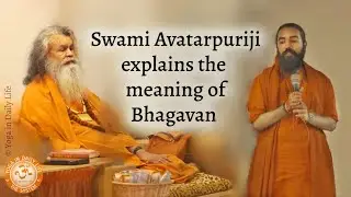 Swami Avatarpuriji explains the meaning of Bhagavan