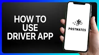 How To Use Postmates Driver App Tutorial