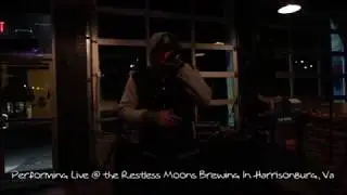 Performing Live @ The Restless Moons Brewing In Harrisonburg, Va March 23rd 2018