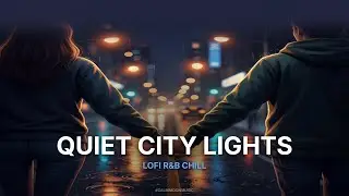 Serene Lofi R&B | Quiet City Lights [Romantic Chill 2026]