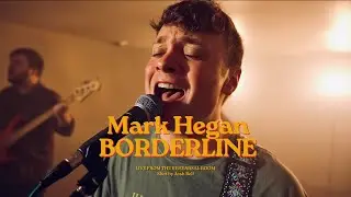 Mark Hegan - Borderline (Live from the Rehearsal Room)