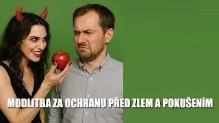 MODLITBA ZA OCHRANU PŘED ZLEM A POKU&Scaron;EN&Iacute;M