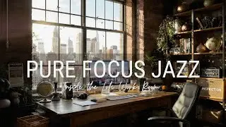 Pure Focus Lofi Jazz 🎧 Music for Deep Work & Study Concentration