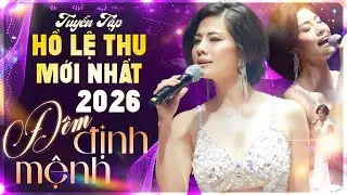 Tuyển Tập HỒ LỆ THU Mới Nhất 2026 