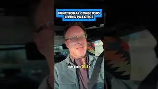 Functional Conscious Living Practice: Who Are You? Do You Truly Know?