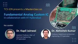 Masterclass on Fundamental Analog custom IC in collaboration with IIT Hyderabad