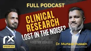 Clinical Research Pakistan Landscape? | RX Factor Ep. 003 ft. Dr. Murtaza Hussain