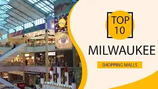 Top 10 Shopping Malls to Visit in Milwaukee, Wisconsin | USA - English