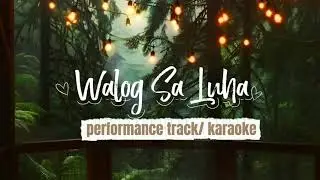 Walog Sa Luha (Performance track/ karaoke)