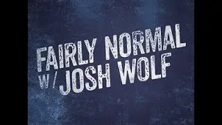 Fairly Normal With Josh Wolf: Freddie Prinze Jr