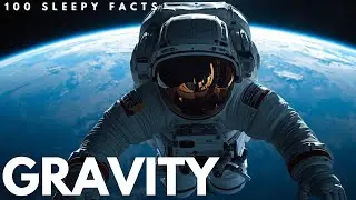 Gravity Facts to Fall Asleep To