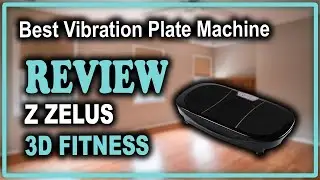 Z ZELUS 3D Fitness Whole Body Vibration Platform Machine Review