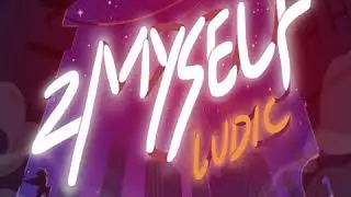 2 Myself - Ludic (Official Audio)