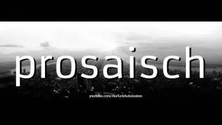Как произносится prosaisch на немецком языке?