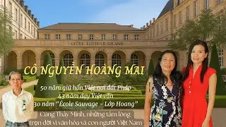 Cô Nguyễn Hoàng Mai – 50 năm giữ hồn Việt tại Pháp | 30 năm Lớp Hoang, 43 năm dạy Việt văn