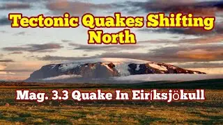 Mag 3.3 Earthquake In Eir&iacute;ksj&ouml;kull, Iceland Plate Boundary Tectonic Quakes Shift North, Tuya Volcano