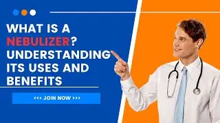 What is a Nebulizer? Understanding its Uses and Benefits | Healthy Care