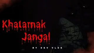 The Horror Forest Part 1 || By Dev Vlog || @THEDEVVLOG-1 