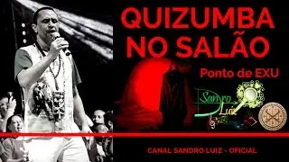 Ponto de Exu - QUIZUMBA NO SAL&Atilde;O - Sandro Luiz Umbanda