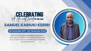 Celebrating the life of Samuel Kariuki Keriri