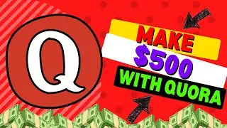 Earn $500 With Quora in 5 DAYS | Make Money Online 2022