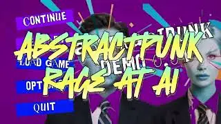 AbstractPunk - Rage at AI