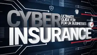 The Ultimate Guide to Cyber Insurance for UK Businesses
