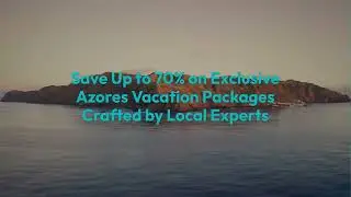 Save Up to 70% on Azores Trips | New Year Island Deals Are Live