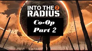 Into The Radius 2 Co-Op Part 2
