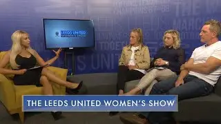 The Leeds United Women's Show: Episode One