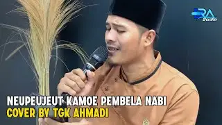 Nepeujeut Kamo Pembela Nabi (Cover)By Tgk Ahmadi