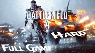 Battlefield 4 (2013) Hard, 4k, 60fps, Full Game