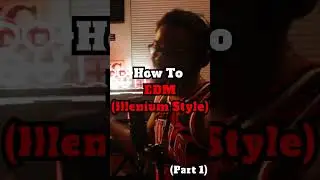 How to Make EDM like Illenium (Part 1)