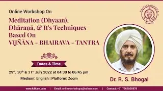 Meditaion (Dhyaan), Dhāraṇā & It's Techniques Based on Vij&ntilde;āna-Bhairava-Tantra | Dr. R. S. Bhogal