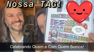 💓 Nossa TAG 💓 - Celebrando Quem e Com Quem somos! (Tag Literária Original)