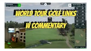 World Tour Golf Links w Commentary: GSPRO Sim Golf Round